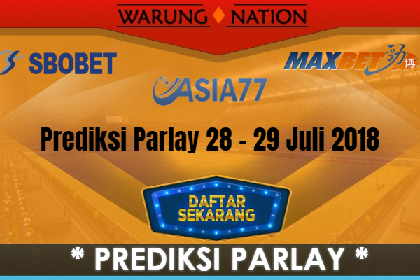 Prediksi Parlay Akurat Malam Ini 28 - 29 Juli 2018