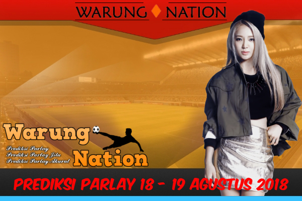 Prediksi Parlay 18 - 19 Agustus 2018