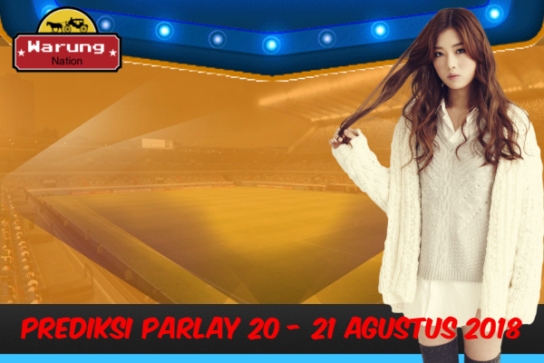 Prediksi Parlay 20 - 21 Agustus 2018