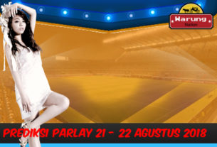 Prediksi Parlay 21 - 22 Agustus 2018