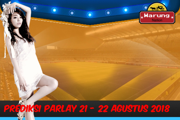 Prediksi Parlay 21 - 22 Agustus 2018