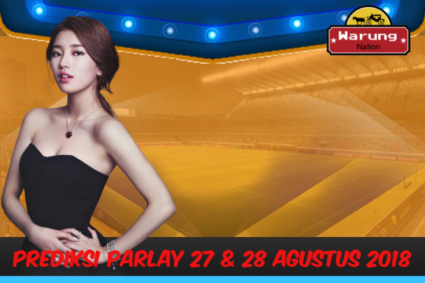 Prediksi Parlay 27 & 28 Agustus 2018