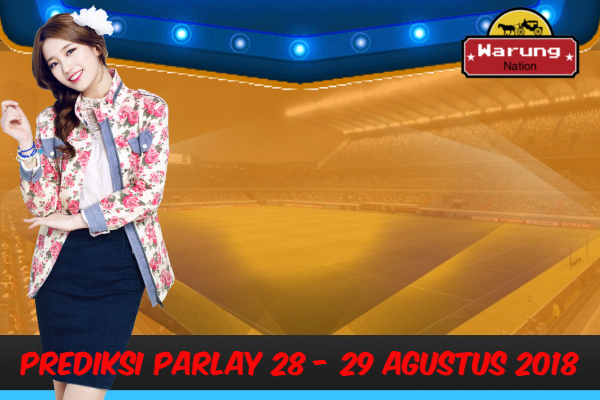 PREDIKSI PARLAY 28 - 29 AGUSTUS 2018