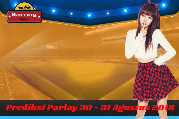 Prediksi Parlay 30 - 31 Agustus 2018