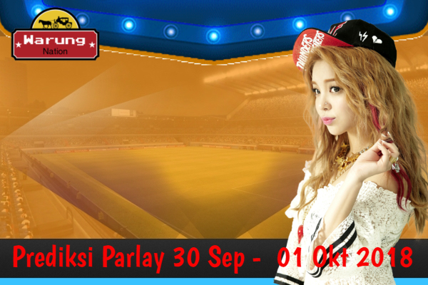 Prediksi Parlay 30 Sep - 01 Okt 2018