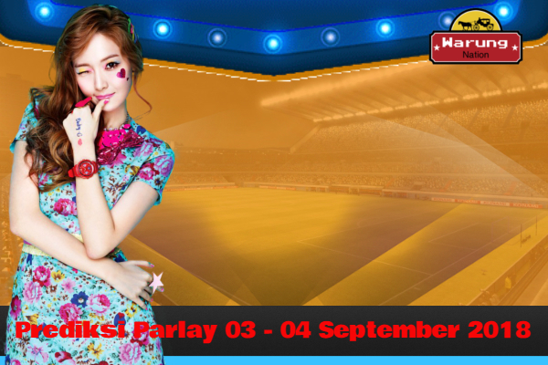 Prediksi Parlay 03 - 04 September 2018