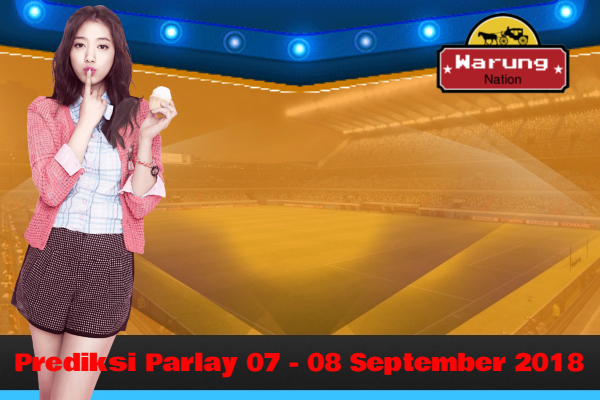 Prediksi Parlay 07 - 08 September 2018