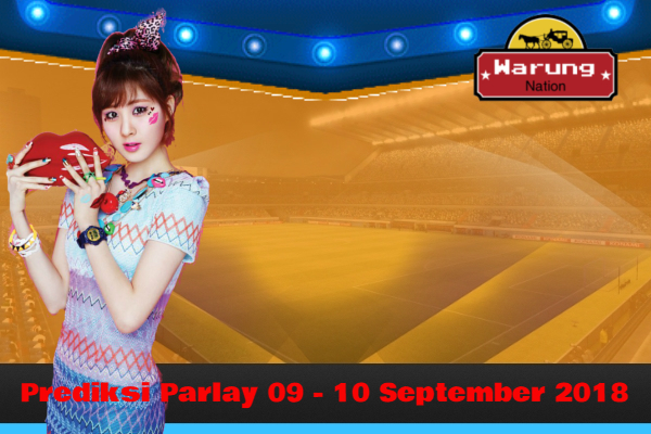 Prediksi Parlay 09 - 10 September 2018