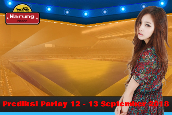 Prediksi Parlay 12 - 13 September 2018