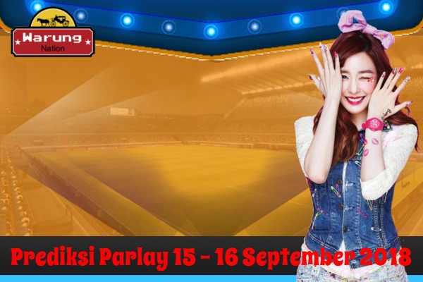 Prediksi Parlay 15 - 16 September 2018