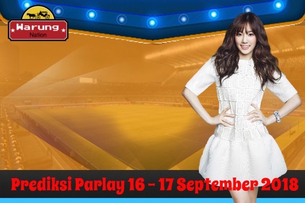 Prediksi Parlay 16 - 17 September 2018