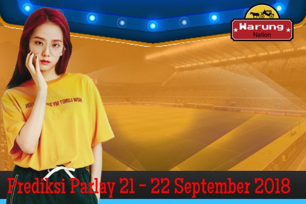 Prediksi Parlay 21 - 22 September 2018