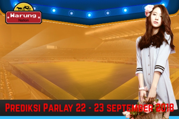 Prediksi Parlay 22 - 23 September 2018