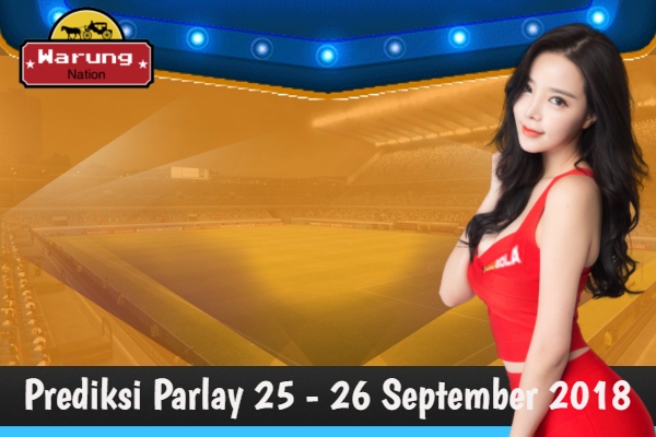 Prediksi Parlay 25 - 26 September 2018