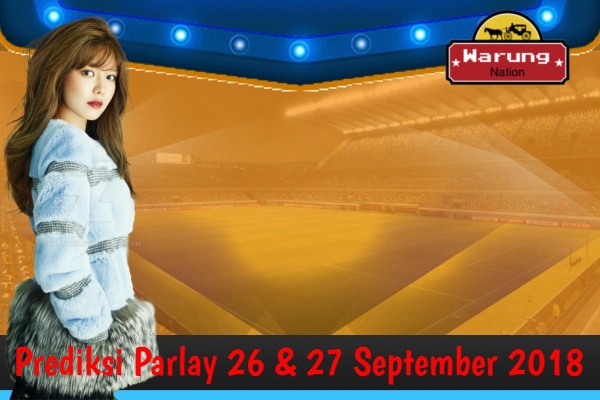 Prediksi Parlay 26 - 27 September 2018