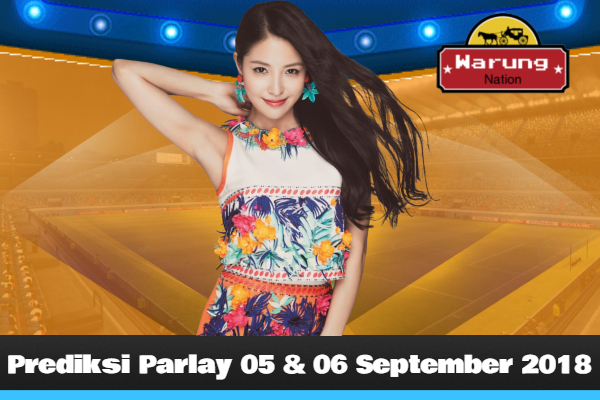 Prediksi Parlay 05 - 06 September 2018