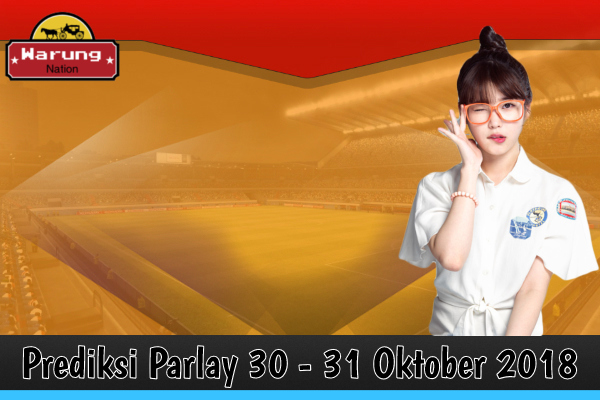 Prediksi Parlay 30 - 31 Oktober 2018