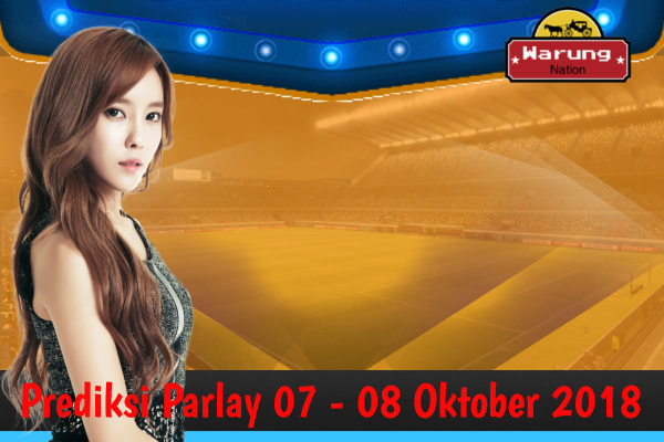 Prediksi Parlay 07 - 08 Oktober 2018