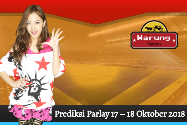 Prediksi Parlay 17 – 18 Oktober 2018