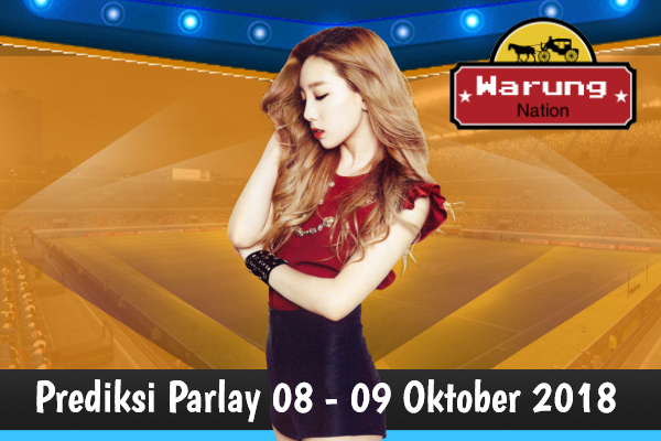 Prediksi Parlay 08 - 09 Oktober 2018