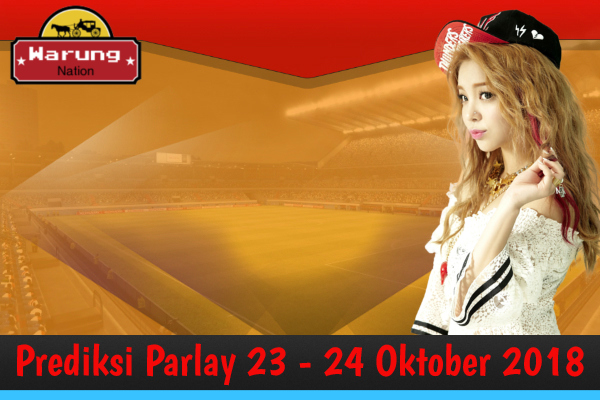 Prediksi Parlay 23 - 24 Oktober 2018