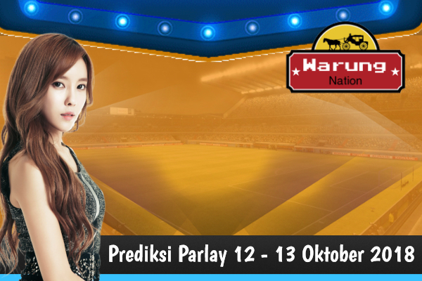 Prediksi Parlay 12 - 13 Oktober 2018