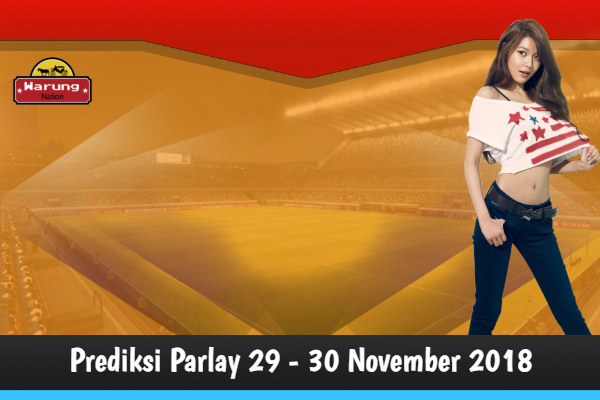 Prediksi Parlay 29 - 30 November 2018