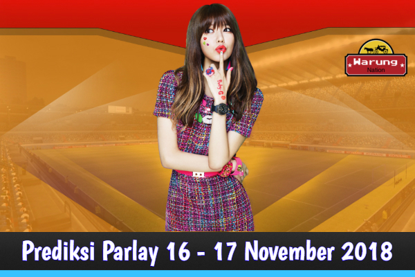 Prediksi Parlay 16 - 17 November 2018