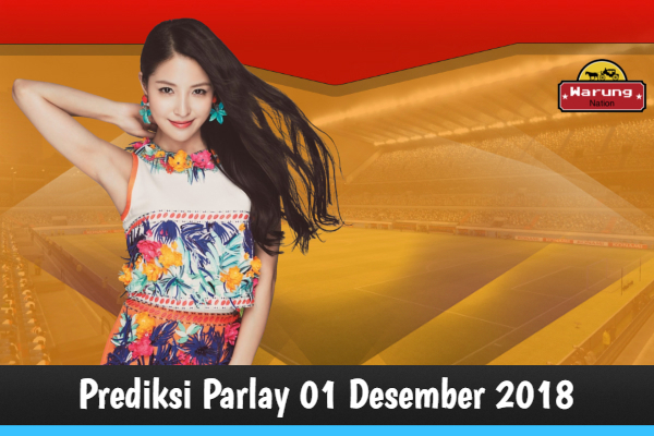 Prediksi Parlay 01 Desember 2018