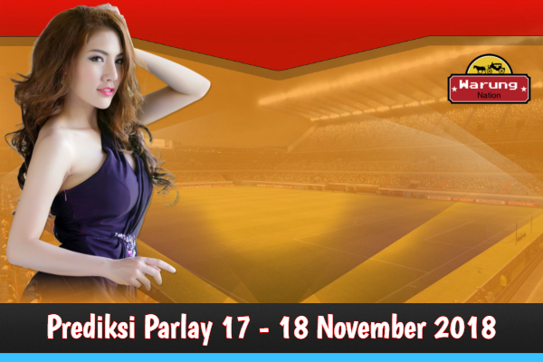 Prediksi Parlay 17 - 18 November 2018