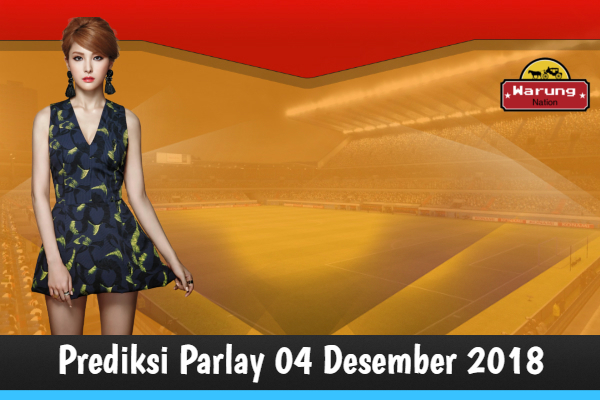 Prediksi Parlay 04 Desember 2018