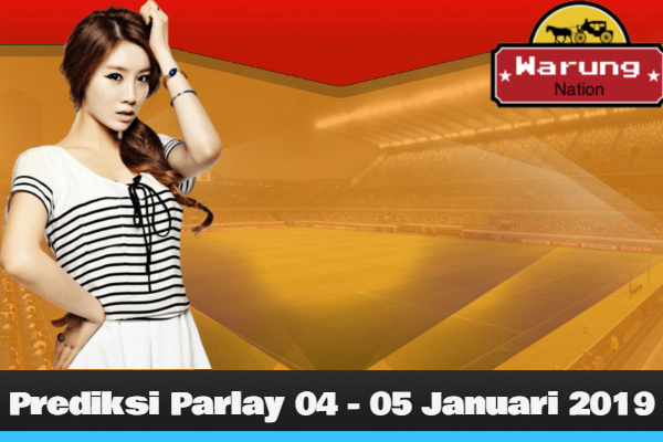 Prediksi Parlay 04 - 05 Januari 2019