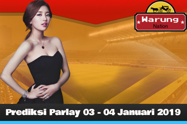 Prediksi Parlay 03 - 04 Januari 2019