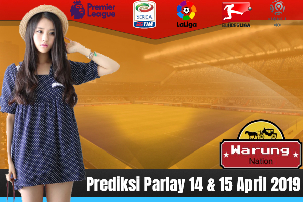 Prediksi Parlay 14 & 15 April 2019