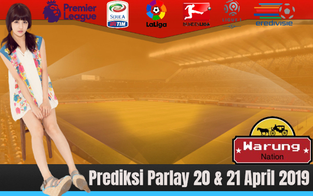 Prediksi Parlay 20 & 21 April 2019